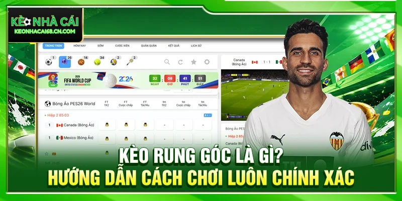 Kèo Rung Góc Là Gì? Hướng Dẫn Cách Chơi Luôn Chính Xác 1 Kèo Rung Góc Là Gì? Hướng Dẫn Cách Chơi Luôn Chính Xác